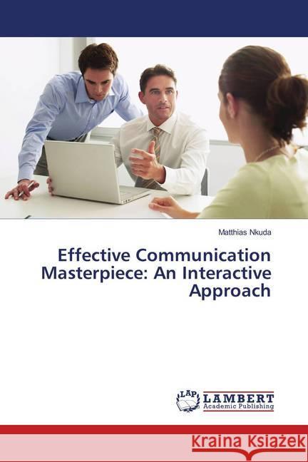 Effective Communication Masterpiece: An Interactive Approach Nkuda, Matthias 9783330352766