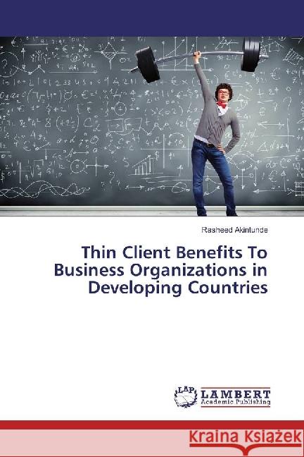 Thin Client Benefits To Business Organizations in Developing Countries Akintunde, Rasheed 9783330352803