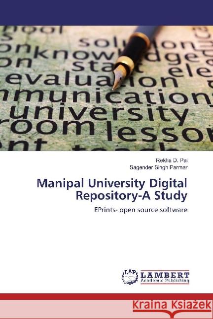 Manipal University Digital Repository-A Study : EPrints- open source software Pai, Rekha D.; Parmar, Sagender Singh 9783330352865