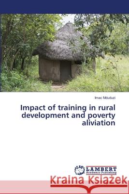 Impact of training in rural development and poverty aliviation Imac Mduduzi 9783330352933 LAP Lambert Academic Publishing