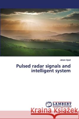 Pulsed radar signals and intelligent system Jenan Ayad 9783330353190