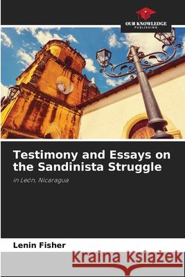 Testimony and Essays on the Sandinista Struggle Fisher, Lenin 9783330500532