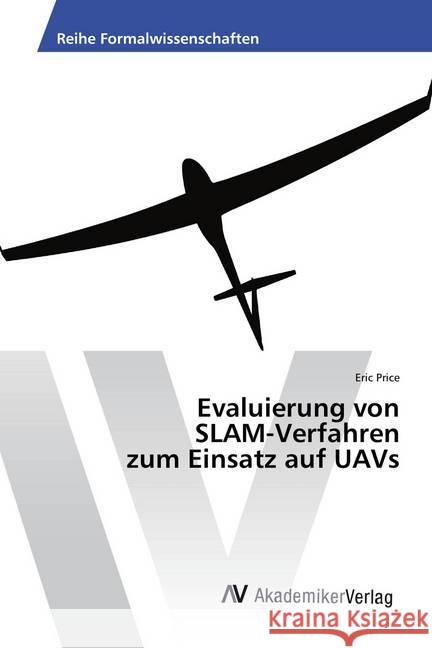 Evaluierung von SLAM-Verfahren zum Einsatz auf UAVs Price, Eric 9783330500778