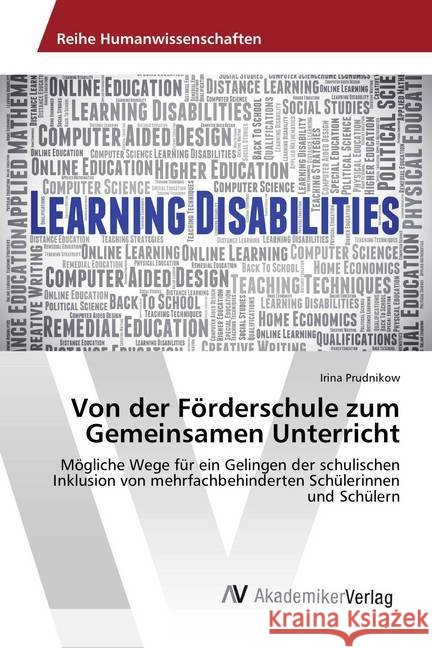 Von der Förderschule zum Gemeinsamen Unterricht : Mögliche Wege für ein Gelingen der schulischen Inklusion von mehrfachbehinderten Schülerinnen und Schülern Prudnikow, Irina 9783330501027 AV Akademikerverlag