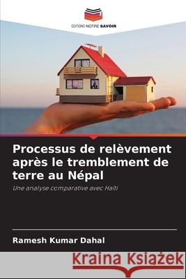 Processus de relèvement après le tremblement de terre au Népal Dahal, Ramesh Kumar 9783330501690