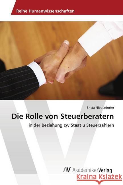 Die Rolle von Steuerberatern : in der Beziehung zw Staat u Steuerzahlern Niederdorfer, Britta 9783330502048