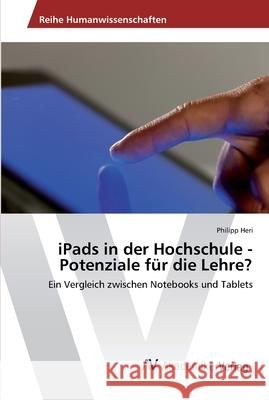 iPads in der Hochschule - Potenziale für die Lehre? Heri, Philipp 9783330502376