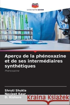Aperçu de la phénoxazine et de ses intermédiaires synthétiques Shukla, Shruti, Kaur, Navjeet, Kishore, D. 9783330502482