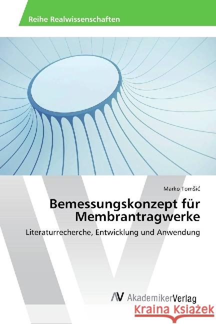 Bemessungskonzept für Membrantragwerke : Literaturrecherche, Entwicklung und Anwendung Tomsic, Marko 9783330502987