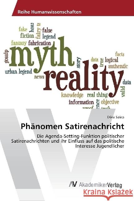 Phänomen Satirenachricht : Die Agenda-Setting-Funktion politischer Satirenachrichten und ihr Einfluss auf das politische Interesse Jugendlicher Szücs, Dóra 9783330503335