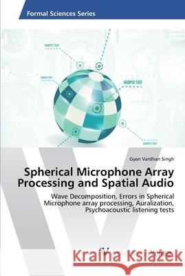 Spherical Microphone Array Processing and Spatial Audio Singh, Gyan Vardhan 9783330503465