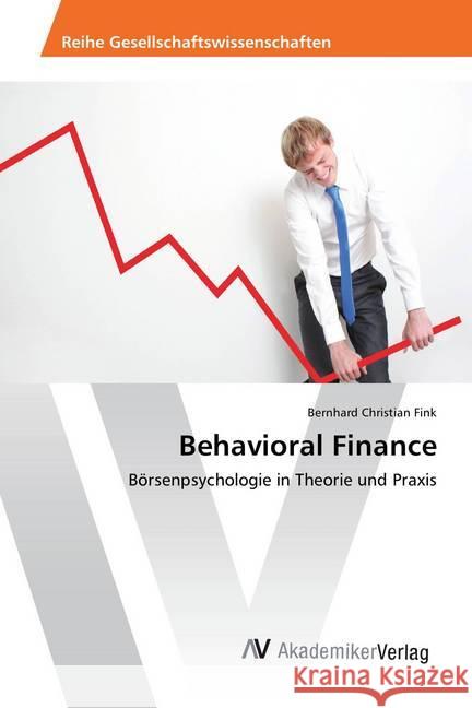 Behavioral Finance : Börsenpsychologie in Theorie und Praxis Fink, Bernhard Christian 9783330503779