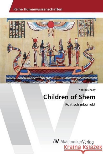 Children of Shem : Politisch inkorrekt Elhady, Nadim 9783330503847