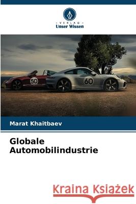 Globale Automobilindustrie Haitbaew, Marat 9783330504745