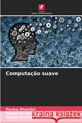 Computa??o suave Pankaj Bhambri Manpreet Malhi Suresh Kumar 9783330505353 Edicoes Nosso Conhecimento