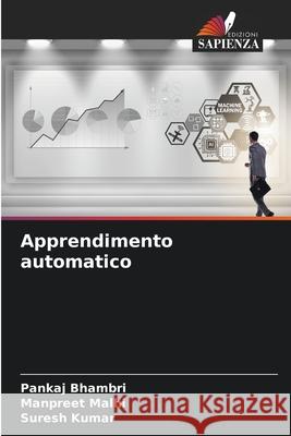 Apprendimento automatico Bhambri, Pankaj, Malhi, Manpreet, Kumar, Suresh 9783330506619