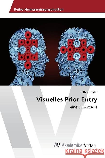 Visuelles Prior Entry : eine EEG-Studie Drexler, Esther 9783330507180