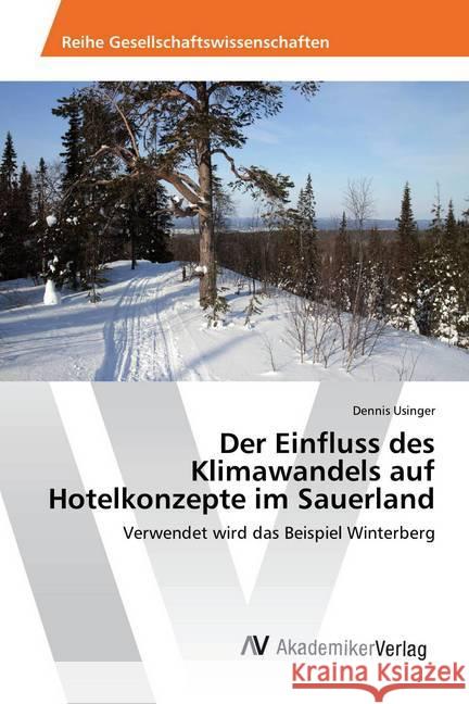 Der Einfluss des Klimawandels auf Hotelkonzepte im Sauerland : Verwendet wird das Beispiel Winterberg Usinger, Dennis 9783330507654 AV Akademikerverlag