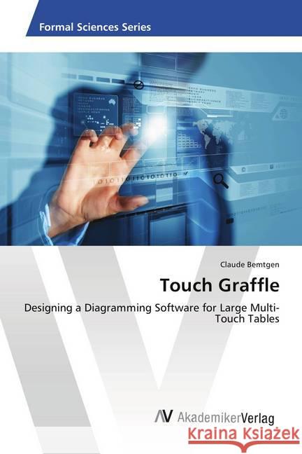 Touch Graffle : Designing a Diagramming Software for Large Multi-Touch Tables Bemtgen, Claude 9783330507845