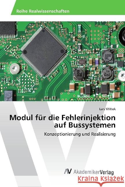 Modul für die Fehlerinjektion auf Bussystemen : Konzeptionierung und Realisierung Wittek, Lars 9783330507883