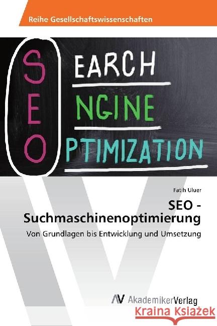 SEO - Suchmaschinenoptimierung : Von Grundlagen bis Entwicklung und Umsetzung Uluer, Fatih 9783330508163 AV Akademikerverlag