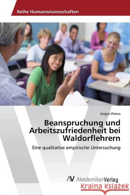 Beanspruchung und Arbeitszufriedenheit bei Waldorflehrern : Eine qualitative empirische Untersuchung Peters, Jürgen 9783330508682 AV Akademikerverlag