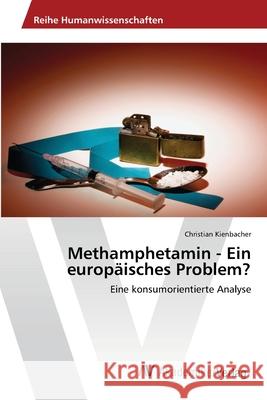 Methamphetamin - Ein europäisches Problem? Kienbacher, Christian 9783330508903 AV Akademikerverlag