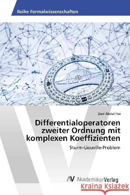 Differentialoperatoren zweiter Ordnung mit komplexen Koeffizienten : Sturm-Liouville-Problem Abdul Hai, Ziad 9783330509030 AV Akademikerverlag