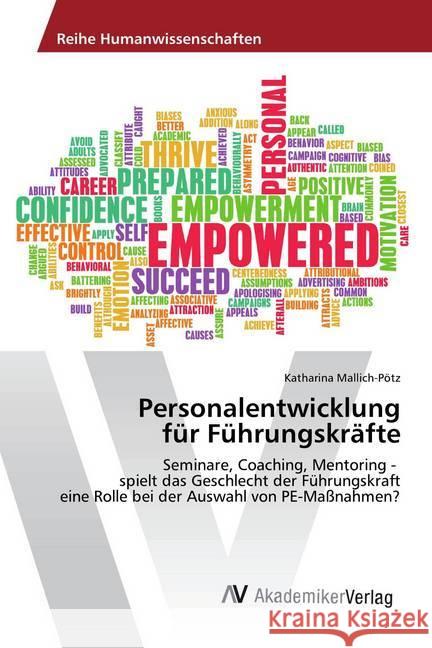 Personalentwicklung für Führungskräfte : Seminare, Coaching, Mentoring - spielt das Geschlecht der Führungskraft eine Rolle bei der Auswahl von PE-Maßnahmen? Mallich-Pötz, Katharina 9783330509078