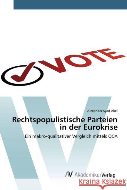 Rechtspopulistische Parteien in der Eurokrise : Ein makro-qualitativer Vergleich mittels QCA Akel, Alexander Syad 9783330509238