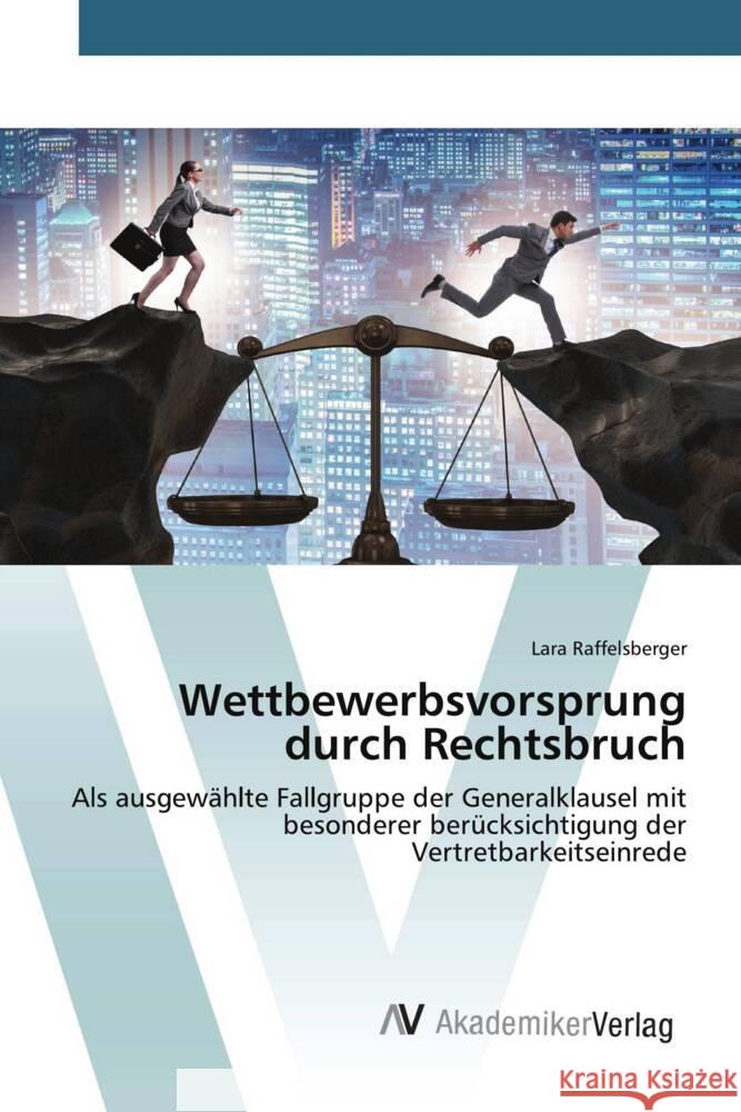 Wettbewerbsvorsprung durch Rechtsbruch Raffelsberger, Lara 9783330509450 AV Akademikerverlag