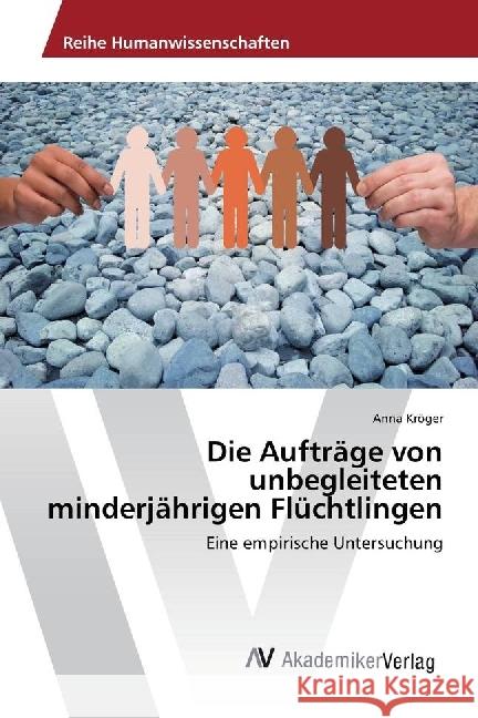 Die Aufträge von unbegleiteten minderjährigen Flüchtlingen : Eine empirische Untersuchung Kröger, Anna 9783330510432