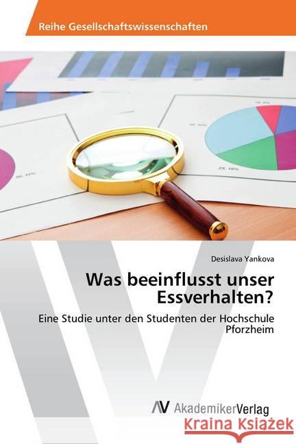 Was beeinflusst unser Essverhalten? : Eine Studie unter den Studenten der Hochschule Pforzheim Yankova, Desislava 9783330510845 AV Akademikerverlag