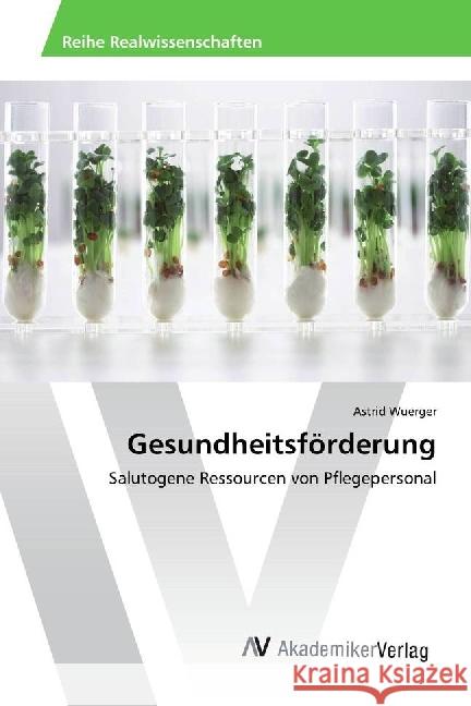 Gesundheitsförderung : Salutogene Ressourcen von Pflegepersonal Wuerger, Astrid 9783330511408 AV Akademikerverlag