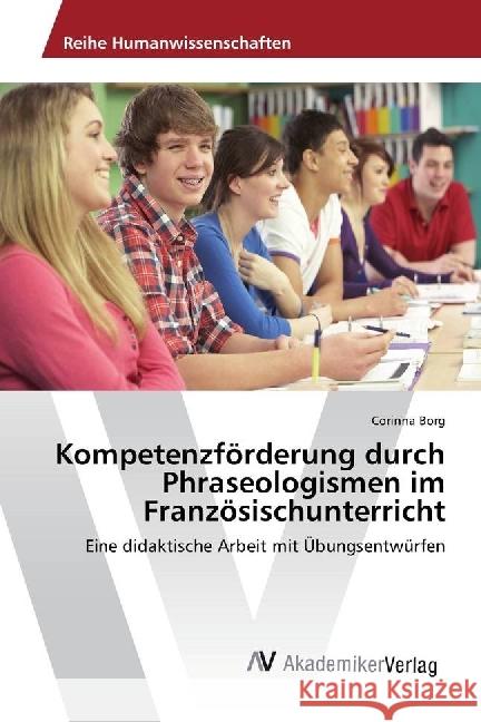 Kompetenzförderung durch Phraseologismen im Französischunterricht : Eine didaktische Arbeit mit Übungsentwürfen Borg, Corinna 9783330511583