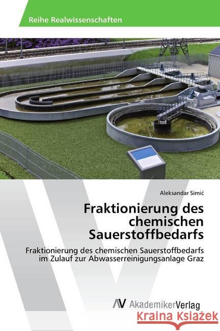 Fraktionierung des chemischen Sauerstoffbedarfs : Fraktionierung des chemischen Sauerstoffbedarfs im Zulauf zur Abwasserreinigungsanlage Graz Simic, Aleksandar 9783330512054