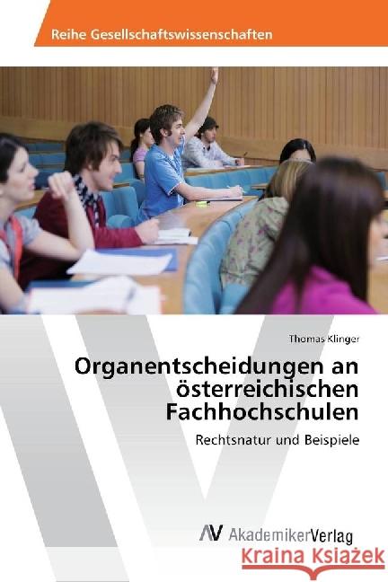 Organentscheidungen an österreichischen Fachhochschulen : Rechtsnatur und Beispiele Klinger, Thomas 9783330512153