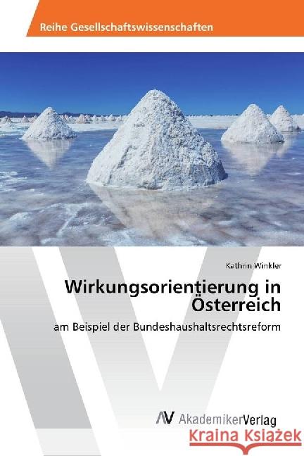 Wirkungsorientierung in Österreich : am Beispiel der Bundeshaushaltsrechtsreform Winkler, Kathrin 9783330512573 AV Akademikerverlag