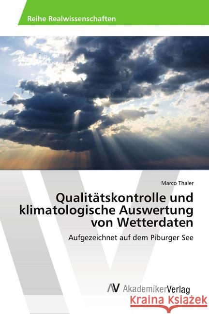 Qualitätskontrolle und klimatologische Auswertung von Wetterdaten : Aufgezeichnet auf dem Piburger See Thaler, Marco 9783330513150