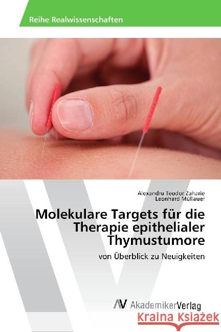 Molekulare Targets für die Therapie epithelialer Thymustumore : von Überblick zu Neuigkeiten Zaharie, Alexandru Teodor; Müllauer, Leonhard 9783330513822 AV Akademikerverlag