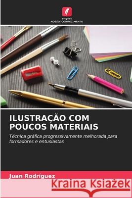 Ilustra??o Com Poucos Materiais Juan Rodr?guez 9783330514256 Edicoes Nosso Conhecimento