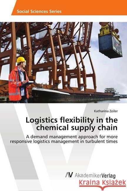 Logistics flexibility in the chemical supply chain Katharina Zeiler 9783330514294