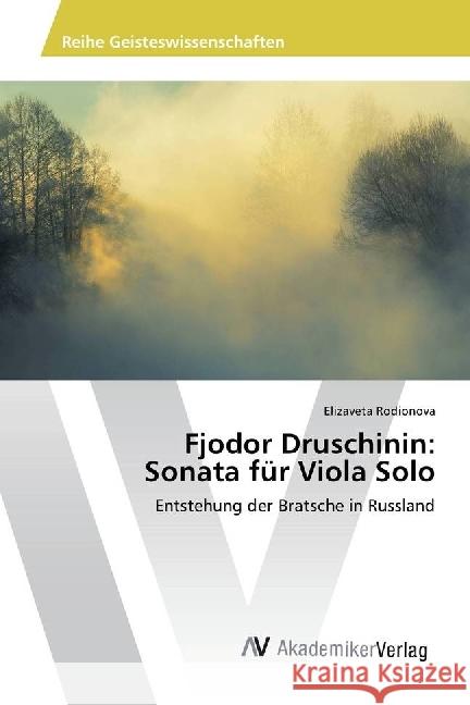 Fjodor Druschinin: Sonata für Viola Solo : Entstehung der Bratsche in Russland Rodionova, Elizaveta 9783330514805