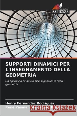 SUPPORTI DINAMICI PER L'INSEGNAMENTO DELLA GEOMETRIA Fernández Rodríguez, Henry, Velázquez Prieto, René Yasmani 9783330514867