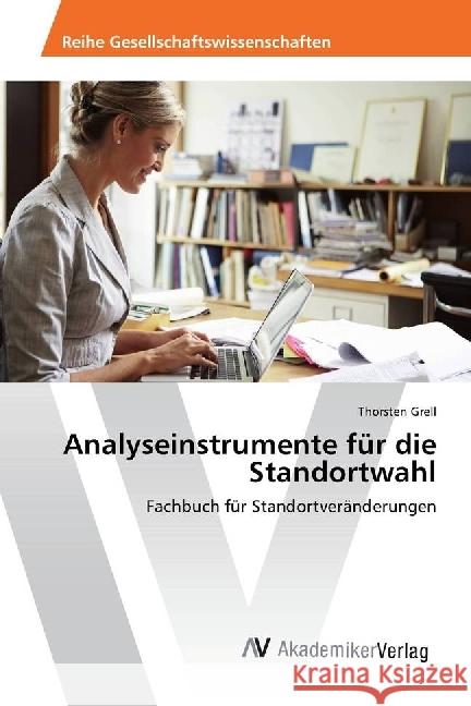 Analyseinstrumente für die Standortwahl : Fachbuch für Standortveränderungen Grell, Thorsten 9783330515284