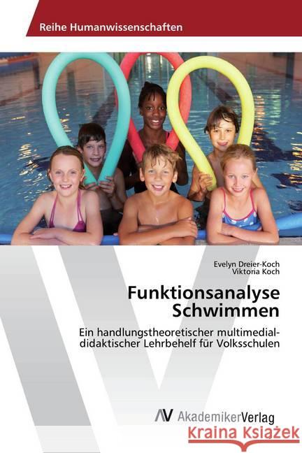 Funktionsanalyse Schwimmen : Ein handlungstheoretischer multimedial-didaktischer Lehrbehelf für Volksschulen Dreier-Koch, Evelyn; Koch, Viktoria 9783330516755