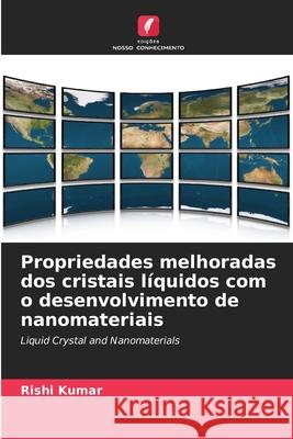 Propriedades melhoradas dos cristais líquidos com o desenvolvimento de nanomateriais Kumar, Rishi 9783330518056
