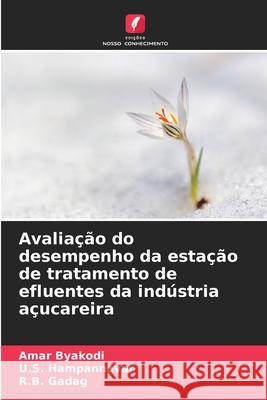 Avaliação do desempenho da estação de tratamento de efluentes da indústria açucareira Byakodi, Amar, Hampannavar, U.S., Gadag, R.B. 9783330518179 Edições Nosso Conhecimento