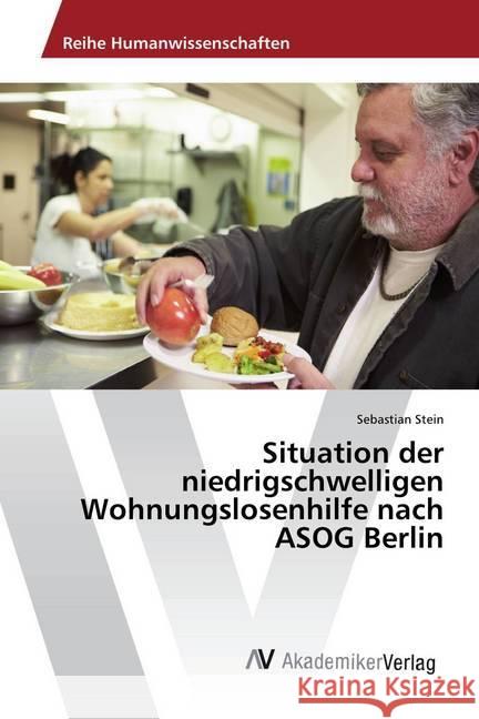 Situation der niedrigschwelligen Wohnungslosenhilfe nach ASOG Berlin Stein, Sebastian 9783330519183