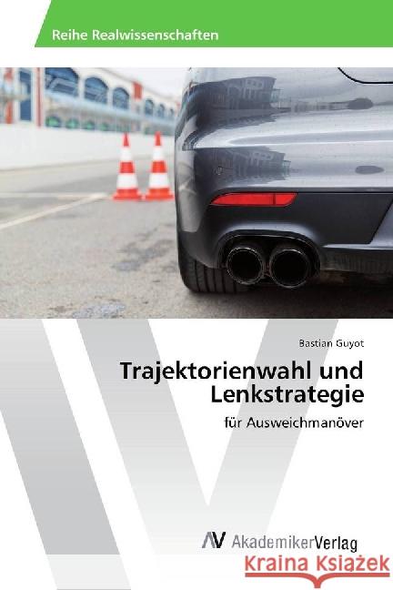 Trajektorienwahl und Lenkstrategie : für Ausweichmanöver Guyot, Bastian 9783330521223